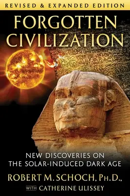 La civilisation oubliée : Nouvelles découvertes sur l'âge des ténèbres induit par l'énergie solaire - Forgotten Civilization: New Discoveries on the Solar-Induced Dark Age