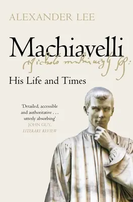 Machiavel : sa vie et son époque - Machiavelli: His Life and Times