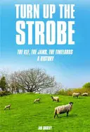 Montez le stroboscope : Les Klf, les Jams, les Timelords : Une histoire - Turn Up the Strobe: The Klf, the Jams, the Timelords: A History