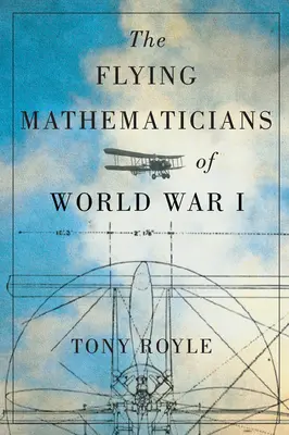 Les mathématiciens volants de la Première Guerre mondiale - The Flying Mathematicians of World War I