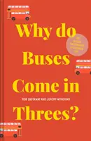 Pourquoi les bus vont par trois ? Les mathématiques cachées de la vie quotidienne - Why Do Buses Come in Threes?: The Hidden Mathematics of Everyday Life