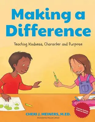 Faire la différence : Enseigner la gentillesse, le caractère et le but (Livre de la gentillesse pour les enfants, Livre des bonnes manières pour les enfants, Apprendre à lire à partir de 4 ans) - Making a Difference: Teaching Kindness, Character and Purpose (Kindness Book for Children, Good Manners Book for Kids, Learn to Read Ages 4