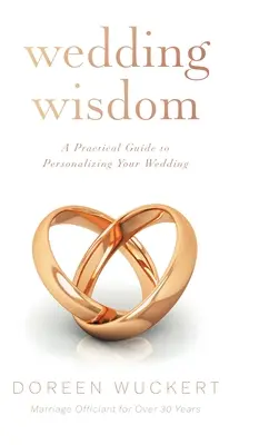 La sagesse du mariage : Un guide pratique pour personnaliser votre mariage - Wedding Wisdom: A Practical Guide to Personalizing Your Wedding