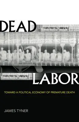 Le travail mort : Vers une économie politique de la mort prématurée - Dead Labor: Toward a Political Economy of Premature Death