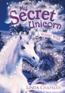 Ma licorne secrète : Un vœu d'hiver - My Secret Unicorn: A Winter Wish