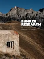 Bunker Research - L'histoire cachée du modernisme dans les montagnes - Bunker Research - The hidden history of modernism in the mountains