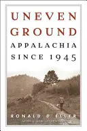 Uneven Ground : Les Appalaches depuis 1945 - Uneven Ground: Appalachia since 1945