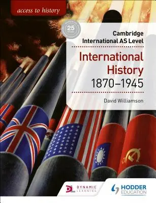 Accès à l'histoire pour Cambridge International as Level : Histoire internationale 1870-1945 - Access to History for Cambridge International as Level: International History 1870-1945