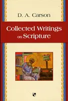 Recueil d'écrits sur l'Ecriture (Carson Don A (Auteur)) - Collected Writings on Scripture (Carson Don A (Author))
