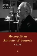 Le métropolite Antoine de Sourozh : Une vie - Metropolitan Anthony of Sourozh: A Life