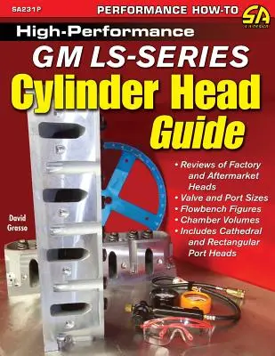 Guide des culasses GM haute performance de la série Ls - High-Performance GM Ls-Series Cylinder Head Guide