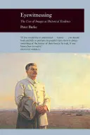 Le témoin oculaire : L'utilisation de l'image comme preuve historique - Eyewitnessing: The Uses of Images as Historical Evidence