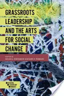 Le leadership local et les arts au service du changement social - Grassroots Leadership and the Arts for Social Change