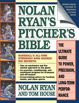 La Bible du lanceur de Nolan Ryan : Le guide ultime de la puissance, de la précision et de la performance à long terme - Nolan Ryan's Pitcher's Bible: The Ultimate Guide to Power, Precision, and Long-Term Performance