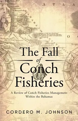 La chute de la pêche à la conque : Un examen de la gestion de la pêche à la conque aux Bahamas - The Fall Of Conch Fisheries: A Review of conch fisheries Management within the Bahamas