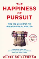 Le bonheur de la poursuite - Trouvez la quête qui donnera un sens à votre vie - Happiness of Pursuit - Find the Quest that will Bring Purpose to Your Life