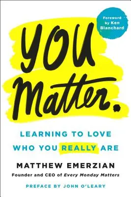 Vous comptez.. : Apprendre à aimer qui l'on est vraiment - You Matter.: Learning to Love Who You Really Are