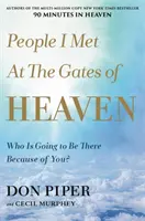 Les personnes que j'ai rencontrées aux portes du paradis : Qui sera là grâce à vous ? - People I Met at the Gates of Heaven: Who Is Going to Be There Because of You?