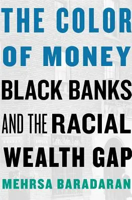 La couleur de l'argent : Les banques noires et l'écart de richesse raciale - The Color of Money: Black Banks and the Racial Wealth Gap