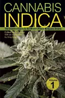 Cannabis Indica, Volume 1 : Le guide essentiel des meilleures variétés de marijuana au monde - Cannabis Indica, Volume 1: The Essential Guide to the World's Finest Marijuana Strains