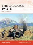 Le Caucase 1942-43 : La course au pétrole de Kleist - The Caucasus 1942-43: Kleist's Race for Oil