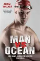L'homme contre l'océan : Le voyage d'un homme à la nage dans les sept mers - Man Vs Ocean: One Man's Journey to Swim the Seven Seas