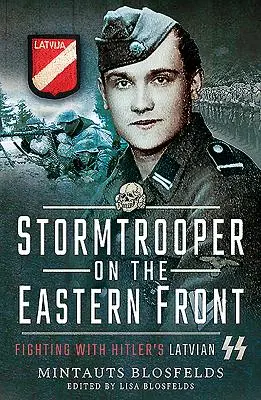 Stormtrooper sur le front de l'Est : Combattre avec les SS lettons d'Hitler - Stormtrooper on the Eastern Front: Fighting with Hitler's Latvian SS