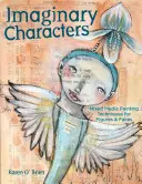 Personnages imaginaires : Techniques de peinture mixte pour les figures et les visages - Imaginary Characters: Mixed-Media Painting Techniques for Figures and Faces