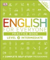 English for Everyone Practice Book Level 3 Intermediate - Un programme complet d'auto-apprentissage - English for Everyone Practice Book Level 3 Intermediate - A Complete Self-Study Programme