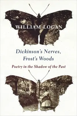 Les nerfs de Dickinson, les bois de Frost : La poésie à l'ombre du passé - Dickinson's Nerves, Frost's Woods: Poetry in the Shadow of the Past