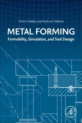 Formage des métaux : Formabilité, simulation et conception d'outils - Metal Forming: Formability, Simulation, and Tool Design