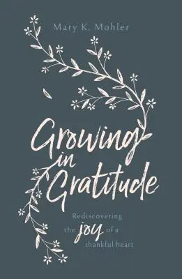 Grandir dans la gratitude : Redécouvrir la joie d'un cœur reconnaissant - Growing in Gratitude: Rediscovering the Joy of a Thankful Heart