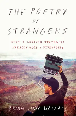 La poésie des étrangers : Ce que j'ai appris en voyageant en Amérique avec une machine à écrire - The Poetry of Strangers: What I Learned Traveling America with a Typewriter
