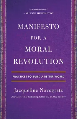 Manifeste pour une révolution morale : Pratiques pour construire un monde meilleur - Manifesto for a Moral Revolution: Practices to Build a Better World
