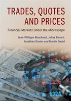 Trades, Quotes and Prices : Les marchés financiers au microscope - Trades, Quotes and Prices: Financial Markets Under the Microscope