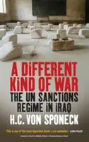 Une guerre d'un autre genre : le régime des sanctions de l'ONU en Irak - A Different Kind of War: The Un Sanctions Regime in Iraq