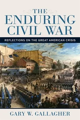 La guerre civile persistante : réflexions sur la grande crise américaine - The Enduring Civil War: Reflections on the Great American Crisis