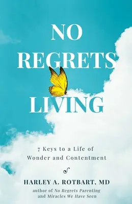 Vivre sans regrets : 7 clés pour une vie d'émerveillement et de contentement - No Regrets Living: 7 Keys to a Life of Wonder and Contentment