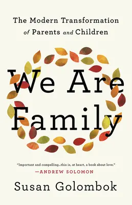 Nous sommes une famille : La transformation moderne des parents et des enfants - We Are Family: The Modern Transformation of Parents and Children