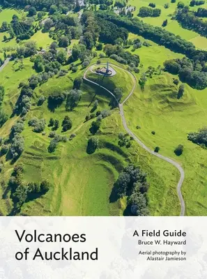 Volcans d'Auckland : Un guide de terrain - Volcanoes of Auckland: A Field Guide