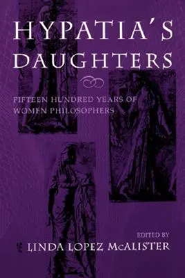 Les filles d'Hypatie : 1500 ans de femmes philosophes - Hypatia's Daughters: 1500 Years of Women Philosophers