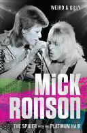 Mick Ronson : l'araignée aux cheveux de platine - Mick Ronson: The Spider with the Platinum Hair