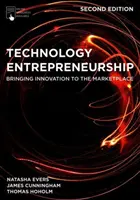 L'entrepreneuriat technologique : Amener l'innovation sur le marché - Technology Entrepreneurship: Bringing Innovation to the Marketplace