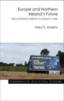 L'Europe et l'avenir de l'Irlande du Nord : Négocier le cas unique du Brexit - Europe and Northern Ireland's Future: Negotiating Brexit's Unique Case