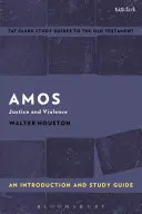 Amos : Une introduction et un guide d'étude : Justice et violence - Amos: An Introduction and Study Guide: Justice and Violence