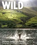 Wild Guide Lake District and Yorkshire Dales : Lieux cachés et grandes aventures - y compris Bowland et South Pennines - Wild Guide Lake District and Yorkshire Dales: Hidden Places and Great Adventures - Including Bowland and South Pennines