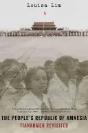 La République populaire d'amnésie : Tiananmen revisité - The People's Republic of Amnesia: Tiananmen Revisited