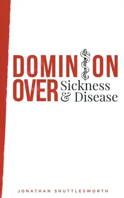 La domination sur la maladie - Dominion Over Sickness and Disease