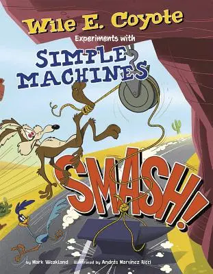 Smash ! Wile E. Coyote expérimente les machines simples - Smash!: Wile E. Coyote Experiments with Simple Machines