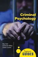 Psychologie criminelle : Guide du débutant - Criminal Psychology: A Beginner's Guide